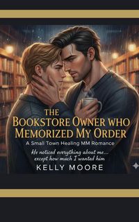 Produktbild: The Bookstore Owner Who Memorized My Order (M/M Small Town Romance, #2)