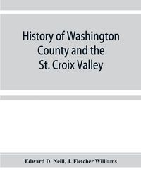 Produktbild: History of Washington County and the St. Croix Valley