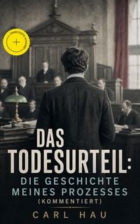 Produktbild: Das Todesurteil: Die Geschichte meines Prozesses (Kommentiert)
