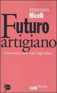 Produktbild: Futuro artigiano. L'innovazione nelle mani degli italiani