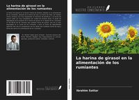 Produktbild: La harina de girasol en la alimentaci&oacute;n de los rumiantes