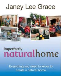 Produktbild: Imperfectly Natural Home: Everything You Need to Know to Create a Health, Natural Home