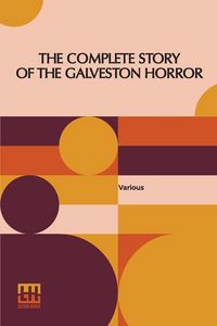 Produktbild: The Complete Story Of The Galveston Horror