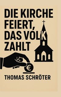Produktbild: Die Kirche feiert, das Volk zahlt