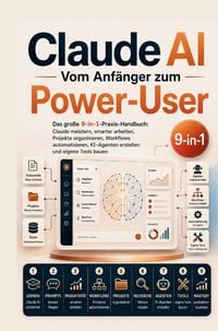 Produktbild: Claude AI - Vom Anf&auml;nger zum Power-User: Das gro&szlig;e 9-in-1-Praxis-Handbuch