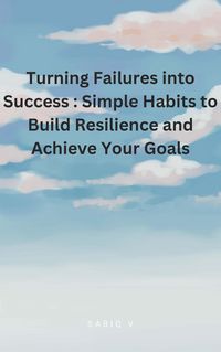 Produktbild: Turning Failures into Success : Simple Habits to Build Resilience and Achieve Your Goals