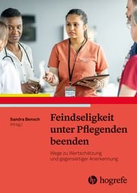 Produktbild: Feindseligkeit unter Pflegenden beenden