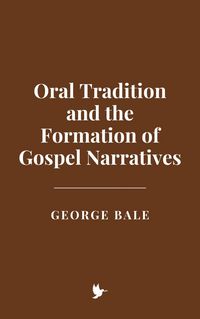 Produktbild: Oral Tradition and the Formation of Gospel Narratives