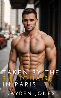 Produktbild: Taken by the Billionaire in Paris (Taken by the Billionaire Mega Anthology, #5)