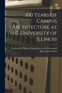 Produktbild: 100 Years of Campus Architecture at the University of Illinois