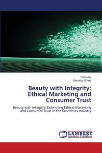 Produktbild: Beauty with Integrity: Ethical Marketing and Consumer Trust