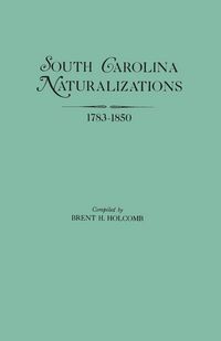 Produktbild: South Carolina Naturalizations, 1783-1850