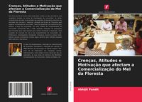 Produktbild: Cren&ccedil;as, Atitudes e Motiva&ccedil;&atilde;o que afectam a Comercializa&ccedil;&atilde;o do Mel da Floresta