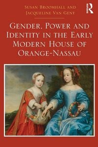 Produktbild: Gender, Power and Identity in the Early Modern House of Orange-Nassau