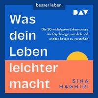 Produktbild: Was dein Leben leichter macht. Die 20 wichtigsten Erkenntnisse der Psychologie, um dich und andere besser zu verstehen