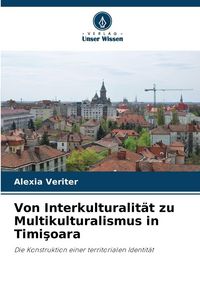 Produktbild: Von Interkulturalit&auml;t zu Multikulturalismus in Timi&iquest;oara