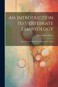 Produktbild: An Introduction to Vertebrate Embryology: Based On the Study of the Frog and the Chick