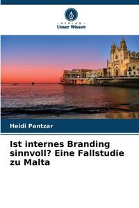 Produktbild: Ist internes Branding sinnvoll? Eine Fallstudie zu Malta