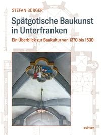 Produktbild: Sp&auml;tgotische Baukunst in Unterfranken