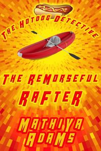 Produktbild: The Remorseful Rafter (The Hot Dog Detective - A Denver Detective Cozy Mystery, #18)