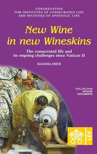 Produktbild: New Wine in New Wineskins. The Consecrated Life and its Ongoing Challenges since Vatican II. Guidelines
