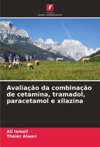 Produktbild: Avalia&ccedil;&atilde;o da combina&ccedil;&atilde;o de cetamina, tramadol, paracetamol e xilazina