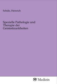 Produktbild: Spezielle Pathologie und Therapie der Geisteskrankheiten