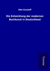 Produktbild: Die Entwicklung der modernen Buchkunst in Deutschland