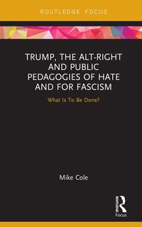 Bild vom Artikel Trump, the Alt-Right and Public Pedagogies of Hate and for Fascism vom Autor Mike Cole