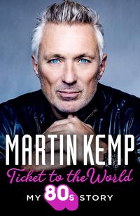 Bild vom Artikel Ticket to the World: My 80s Story vom Autor Martin Kemp
