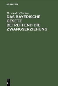 Produktbild: Das bayerische Gesetz betreffend die Zwangserziehung