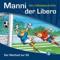 Produktbild: Manni der Libero - Die Fu&szlig;ballgeschichte, Folge 3: Der Wechsel zur SG