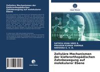 Produktbild: Zellul&auml;re Mechanismen der kieferorthop&auml;dischen Zahnbewegung auf molekularer Ebene