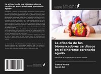 Produktbild: La eficacia de los biomarcadores card&iacute;acos en el s&iacute;ndrome coronario agudo