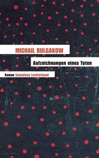 Aufzeichnungen eines Toten Michail Bulgakow