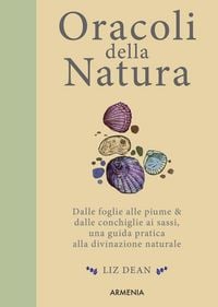 Produktbild: Oracoli della natura. Dalle foglie alle piume & dalle conchiglie ai sassi, una guida pratica alla divinazione naturale