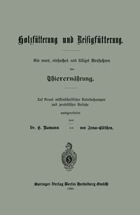 Produktbild: Holzf&uuml;tterung und Reisigf&uuml;tterung Ein neues, einfaches und billiges Verfahren der Thierern&auml;hrung