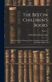 Produktbild: The Best in Children's Books; the University of Chicago Guide to Children's Literature, 1966-1972 Volume 2; Series 2