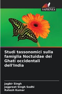 Produktbild: Studi tassonomici sulla famiglia Noctuidae dei Ghati occidentali dell'India