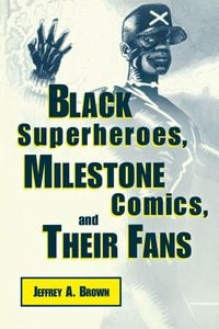 Produktbild: Black Superheros, Milestone Comics, and Their Fans
