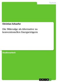 Produktbild: Die Mikroalge als Alternative zu konventionellen Energietr&auml;gern