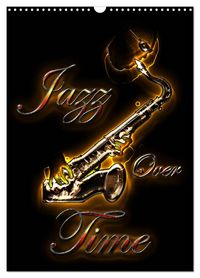 Produktbild: Jazz Over Time (Wall Calendar 2026 DIN A3 portrait), CALVENDO 12 Month Wall Calendar