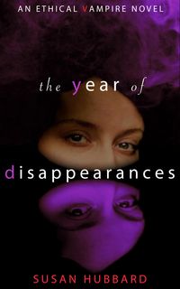 Produktbild: The Year of Disappearances (The Ethical Vampire Series, #2)