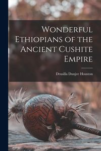 Produktbild: Wonderful Ethiopians of the Ancient Cushite Empire