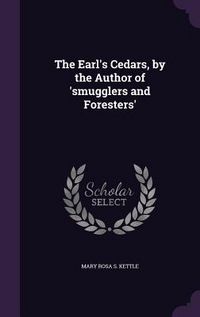 Produktbild: The Earl's Cedars, by the Author of 'smugglers and Foresters'