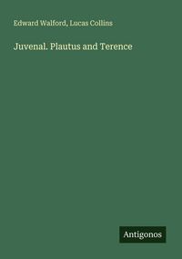 Produktbild: Juvenal. Plautus and Terence