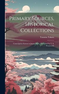 Produktbild: Primary Sources, Historical Collections: Conscription System in Japan, With a Foreword by T. S. Wentworth