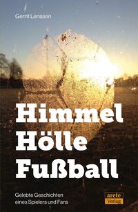 Bild vom Artikel Himmel - Hölle - Fußball vom Autor Gerrit Lenssen