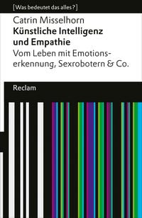 Produktbild: K&uuml;nstliche Intelligenz und Empathie. Vom Leben mit Emotionserkennung, Sexrobotern & Co