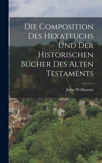 Produktbild: Die Composition Des Hexateuchs Und Der Historischen B&uuml;cher Des Alten Testaments
